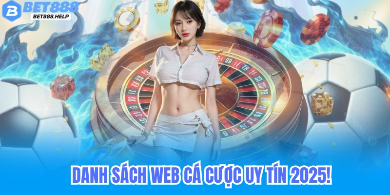 Đừng bỏ lỡ - Danh sách web cá cược uy tín 2025! 5 Danh sách web cá cược uy tín 2025!