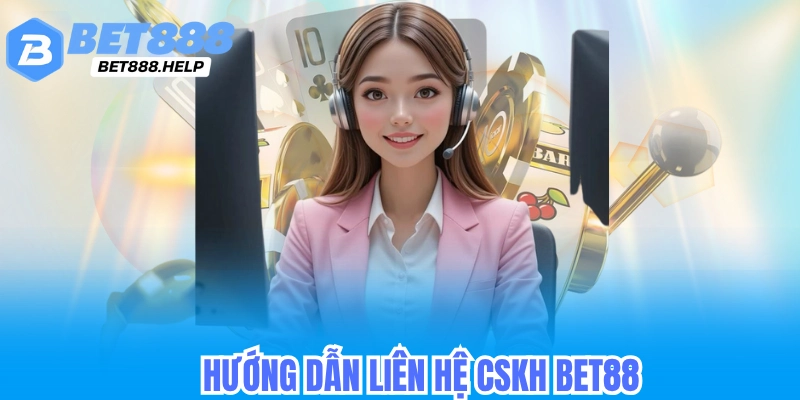 Hướng Dẫn Chi Tiết Cách Liên Hệ CSKH Bet88 Nhanh Chóng 2 Hướng dẫn liên hệ cskh bet88