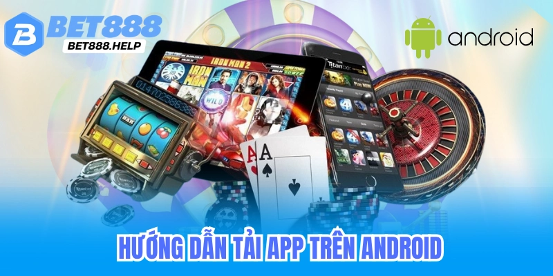 Hướng Dẫn Tải App Bet88 Trên Mọi Thiết Bị 6 Hướng dẫn tải app trên android